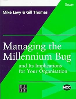 managing the millennium bug and its implications for your organisation 1st edition mike levy ,gill thomas