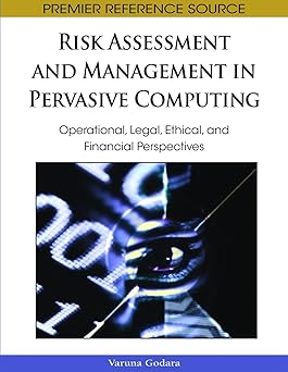 risk assessment and management in pervasive computing operational legal ethical and financial perspectives