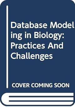 database modeling in biology practices and challenges 1st edition zongmin ma ,jake chen 0387302387,