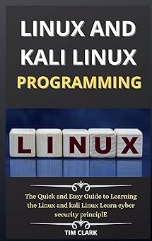 linux and kali linux programming the quick and easy guide to learning the linux and kali linux learn cyber