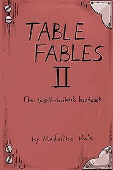 table fables ii the world builders handbook 1st edition madeline hale 1983428000, 978-1983428005