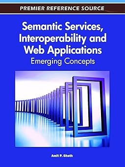 semantic services interoperability and web applications emerging concepts 1st edition amit p sheth