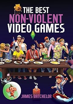 the best non violent video games 1st edition james batchelor 1399084925, 978-1399084925