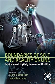 boundaries of self and reality online implications of digitally constructed realities 1st edition jayne