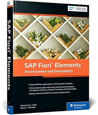 sap fiori elements development and extensibility 1st edition rene glavanovits ,martin koch ,daniel krancz