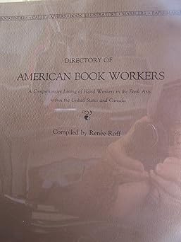 directory of american book workers a comprehensive listing of hand workers in the book arts within the united
