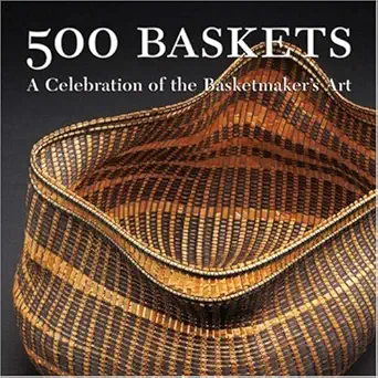 500 baskets a celebration of the basketmakers art 1st edition susan mowery kieffer 1579907318, 978-1579907310