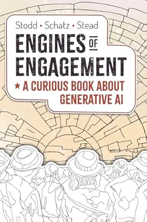 engines of engagement a curious book about generative ai 1st edition julian stodd ,sae schatz ,geoff stead