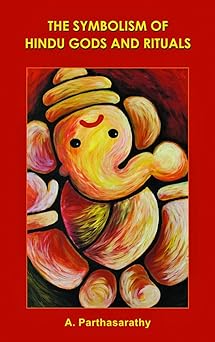 symbolism of hindu gods and rituals 1st edition a parthasarathy 8190617958, 978-8187111542