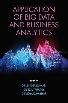 application of big data and business analytics 1st edition sneha kumari ,k k tripathy ,dr vidya kumbhar