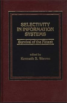 selectivity in information systems survival of the fittest 1st edition william k beatty ,lisa t chernin