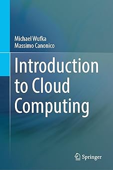 introduction to cloud computing 1st edition michael wufka ,massimo canonico 303207150x, 978-3032071507
