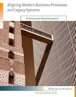 aligning modern business processes and legacy systems a component based perspective 1st edition willem jan
