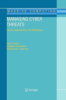 managing cyber threats issues approaches and challenges 1st edition vipin kumar ,jaideep srivastava