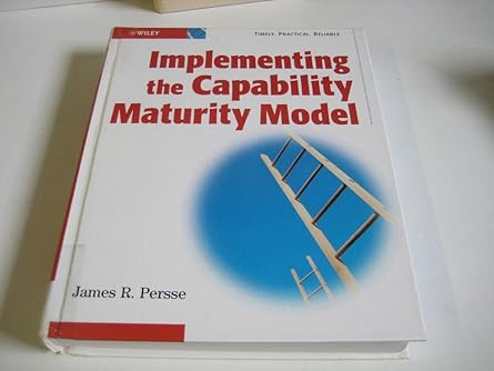 implementing the capability maturity model 1st edition james r persse 047141834x, 978-0471418344