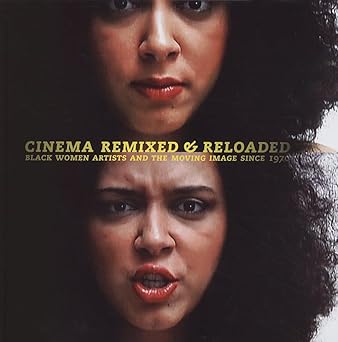 cinema remixed and reloaded black women and the moving image since 1970 1st edition andrea barnwell brownlee