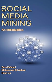 social media mining an introduction 1st edition reza zafarani ,mohammad ali abbasi ,huan liu 1107018854,
