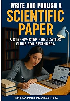write and publish scientific paper a step by step publication guide for beginners 1st edition rafiq muhammad
