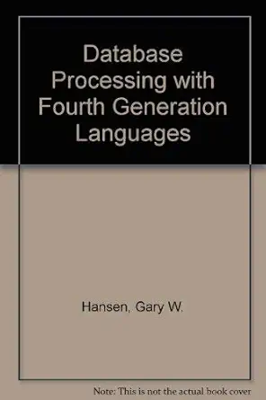 database processing with fourth generation languages 1st edition gary hansen 0538106204, 978-0538106207