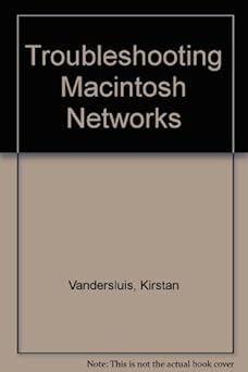 troubleshooting macintosh networks a comprehensive guide to troubleshooting and debugging macintosh