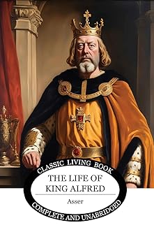 the life of king alfred 1st edition john asser ,albert s cook 176153095x, 978-1761530951