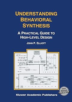 understanding behavioral synthesis a practical guide to high level design 1st edition john p elliott
