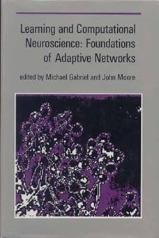 learning and computational neuroscience foundations of adaptive networks 1st edition michael r gabriel ,john