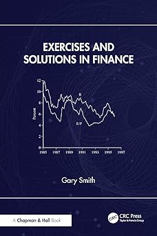 exercises and solutions in finance 1st edition gary smith 104104836x, 978-1041048367
