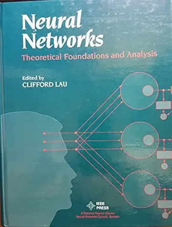 neural networks theoretical foundations and analysis 1st edition clifford lau 0879422807, 978-0879422806