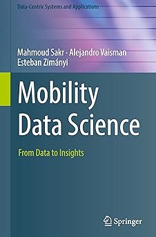 mobility data science from data to insights 1st edition mahmoud sakr ,alejandro vaisman ,esteban zima nyi