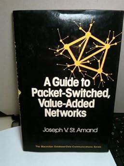 a guide to packet switched value added networks 1st edition joseph v st amand 0029490200, 978-0029490204
