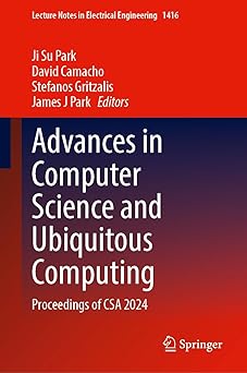 advances in computer science and ubiquitous computing proceedings of csa 2024 1st edition ji su park ,david