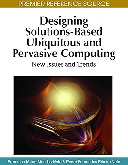 designing solutions based ubiquitous and pervasive computing new issues and trends 1st edition francisco