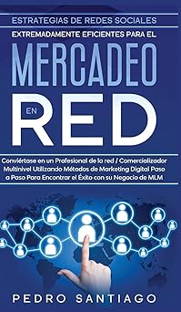 estrategias de redes sociales extremadamente eficientes para el mercadeo en red conviartase en un profesional