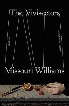 the vivisectors a novel 1st edition missouri williams 0374619298, 978-0374619299