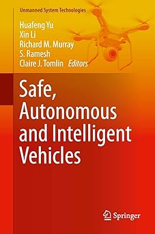 safe autonomous and intelligent vehicles 1st edition huafeng yu ,xin li ,richard m murray ,s ramesh ,claire j