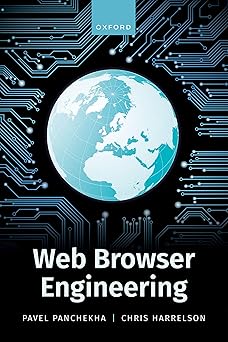 web browser engineering 1st edition pavel panchekha ,chris harrelson 0198913869, 978-0198913863