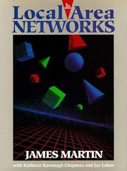 local area networks 1st edition james martin ,kathleen kavanagh chapman ,joe leben 0135330351, 978-0135330357
