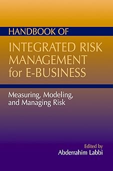 handbook of integrated risk management for e business measuring modeling and managing risk 1st edition abdel