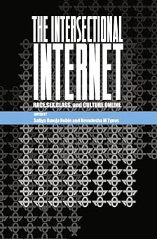 the intersectional internet race sex class and culture online 1st edition safiya umoja noble ,brendesha m