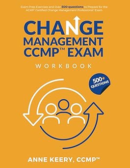 change management ccmp exam workbook exam prep exercises and over 500 questions to prepare for the acmpa