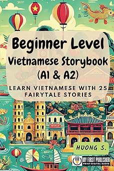 beginner level vietnamese storybook learn vietnamese with 25 fairytale stories 1st edition huong s