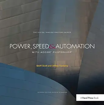 power speed and automation with adobe photoshop 1st edition geoff scott ,jeffrey tranberry 1138372218,