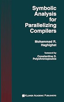 symbolic analysis for parallelizing compilers 1st edition mohammad r haghighat 0792396235, 978-0792396239