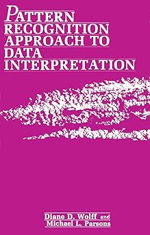 pattern recognition approach to data interpretation 1st edition diane wolff 0306413027, 978-0306413025