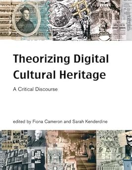 theorizing digital cultural heritage a critical discourse 1st edition fiona cameron ,sarah kenderdine