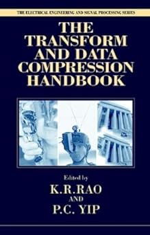 the transform and data compression handbook 1st edition kamisetty ramam rao ,patrick c yip 0849336929,