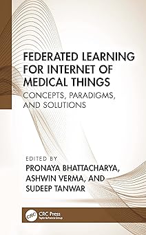 federated learning for internet of medical things 1st edition sudeep tanwar ,ashwin verma ,pronaya
