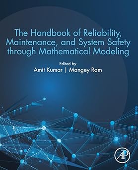 the handbook of reliability maintenance and system safety through mathematical modeling 1st edition amit