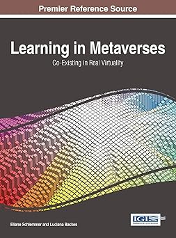 learning in metaverses co existing in real virtuality 1st edition eliane schlemmer ,luciana backes